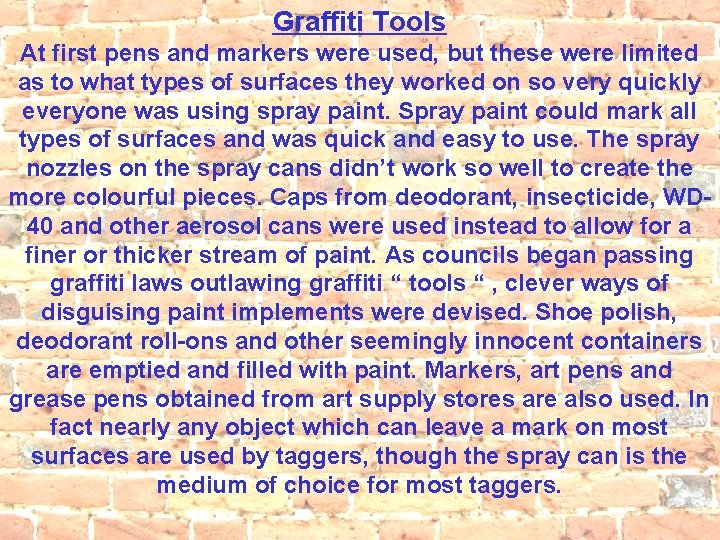 Graffiti Tools At first pens and markers were used, but these were limited as
