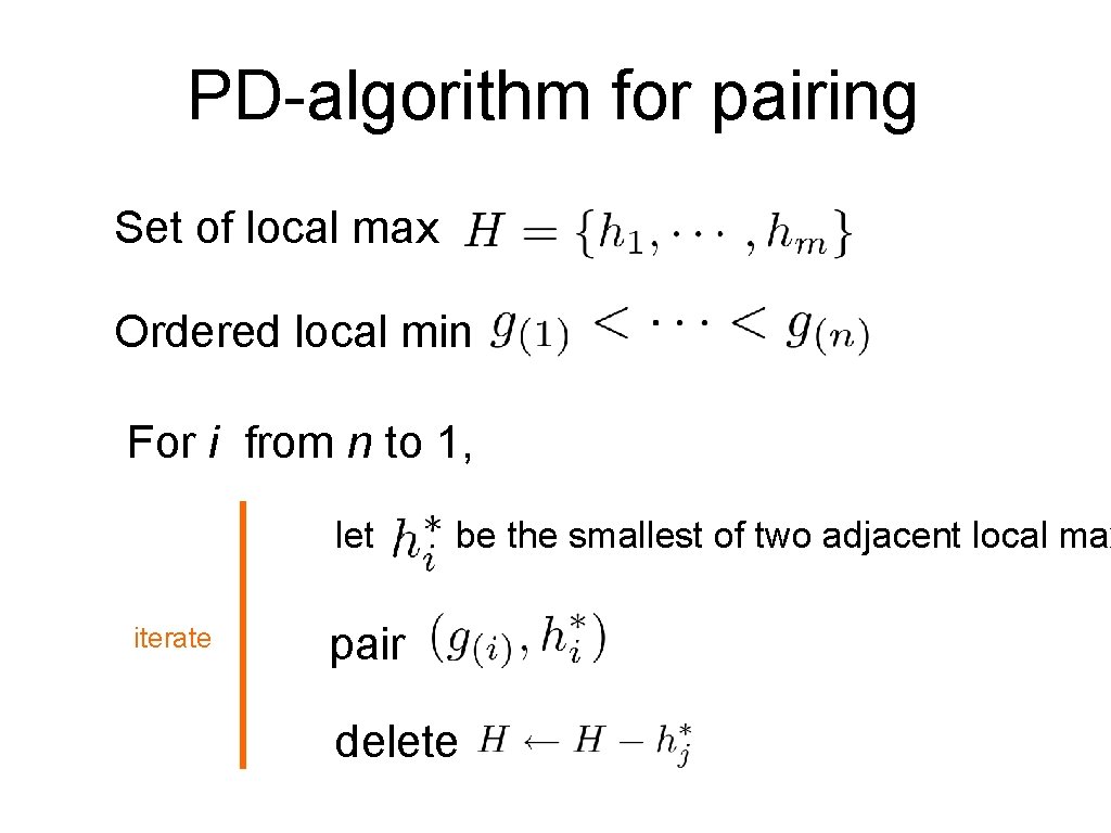 PD-algorithm for pairing Set of local max Ordered local min For i from n