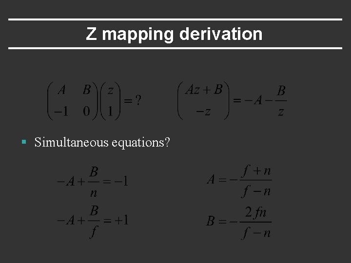 Z mapping derivation § Simultaneous equations? 