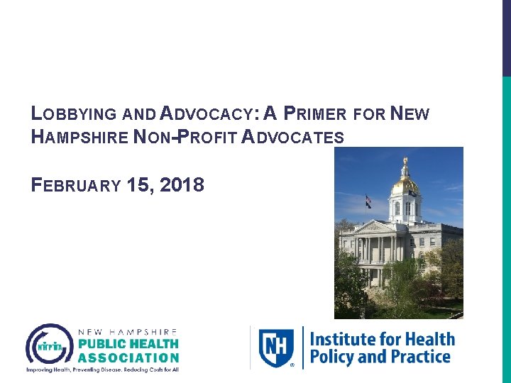 LOBBYING AND ADVOCACY: A PRIMER FOR NEW HAMPSHIRE NON-PROFIT ADVOCATES FEBRUARY 15, 2018 