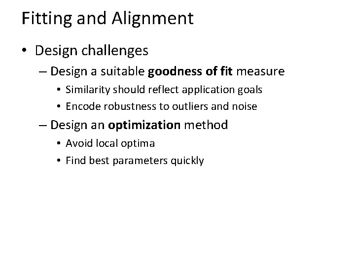 Fitting and Alignment • Design challenges – Design a suitable goodness of fit measure