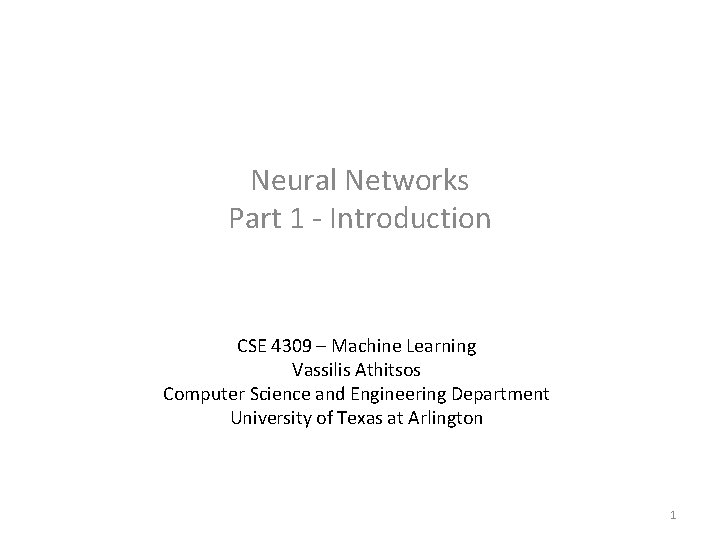 Neural Networks Part 1 - Introduction CSE 4309 – Machine Learning Vassilis Athitsos Computer