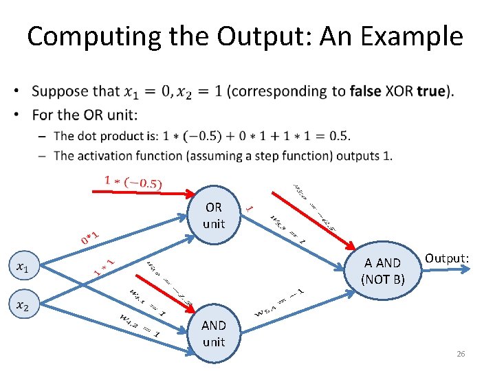 Computing the Output: An Example • OR unit A AND (NOT B) AND unit