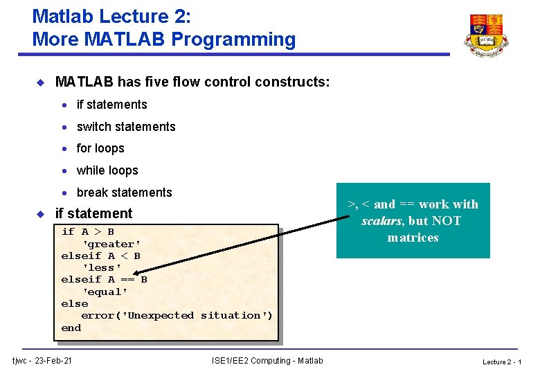 Matlab Lecture 2: More MATLAB Programming u MATLAB has five flow control constructs: ·