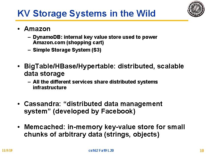 KV Storage Systems in the Wild • Amazon – Dynamo. DB: internal key value
