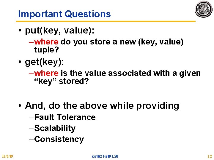 Important Questions • put(key, value): – where do you store a new (key, value)