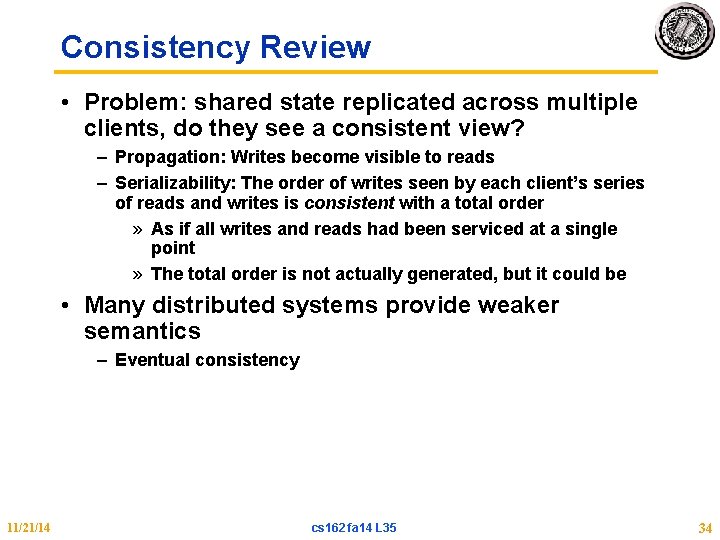 Consistency Review • Problem: shared state replicated across multiple clients, do they see a