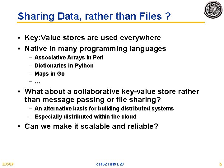 Sharing Data, rather than Files ? • Key: Value stores are used everywhere •