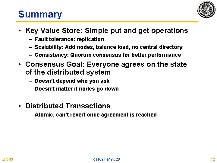 Summary • Key Value Store: Simple put and get operations – Fault tolerance: replication