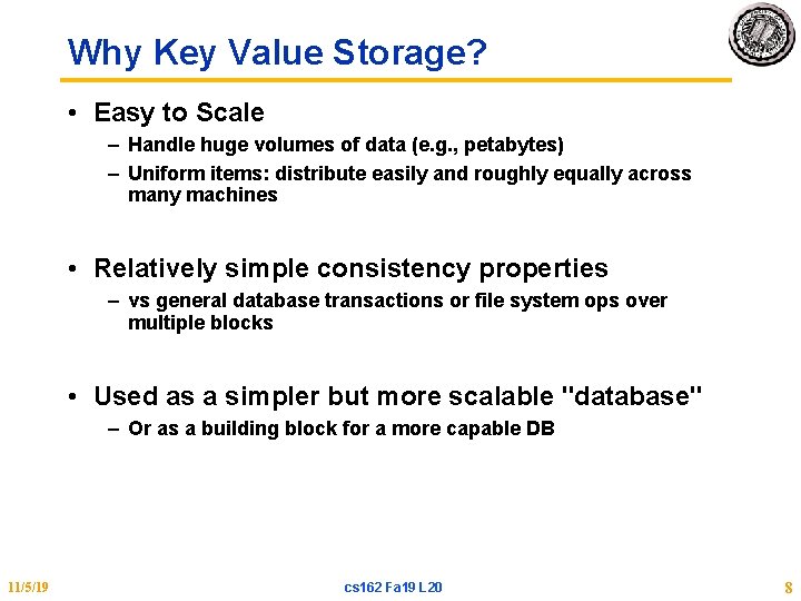Why Key Value Storage? • Easy to Scale – Handle huge volumes of data