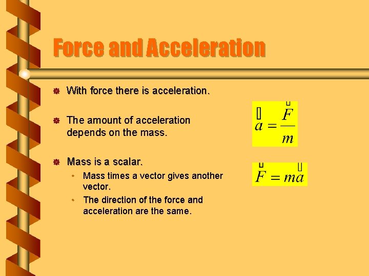 Force and Acceleration ] With force there is acceleration. ] The amount of acceleration