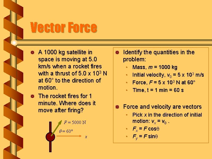 Vector Force ] ] A 1000 kg satellite in space is moving at 5.