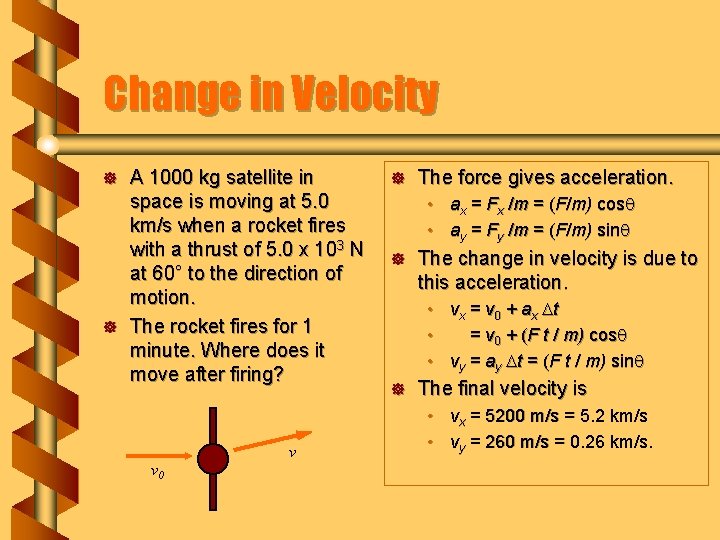 Change in Velocity ] ] A 1000 kg satellite in space is moving at