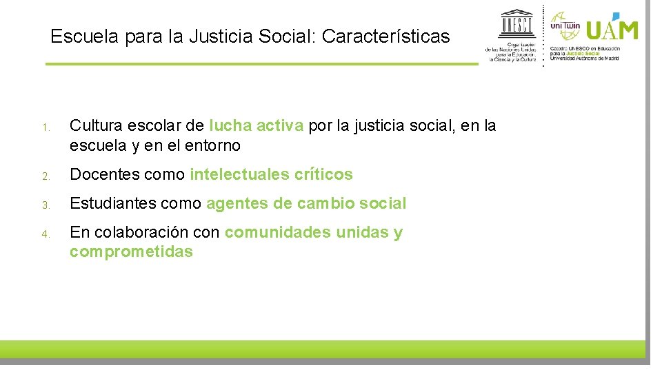 Escuela para la Justicia Social: Características 1. Cultura escolar de lucha activa por la