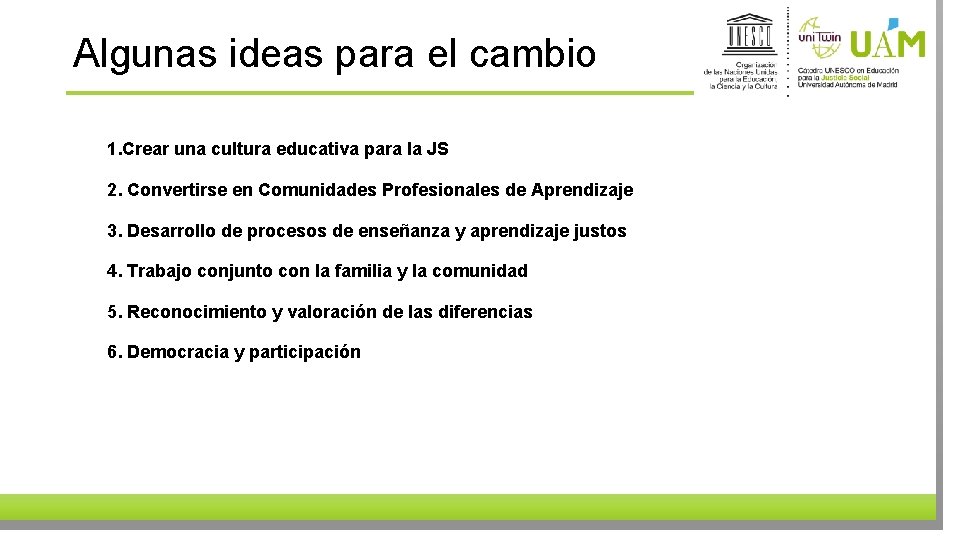 Algunas ideas para el cambio 1. Crear una cultura educativa para la JS 2.