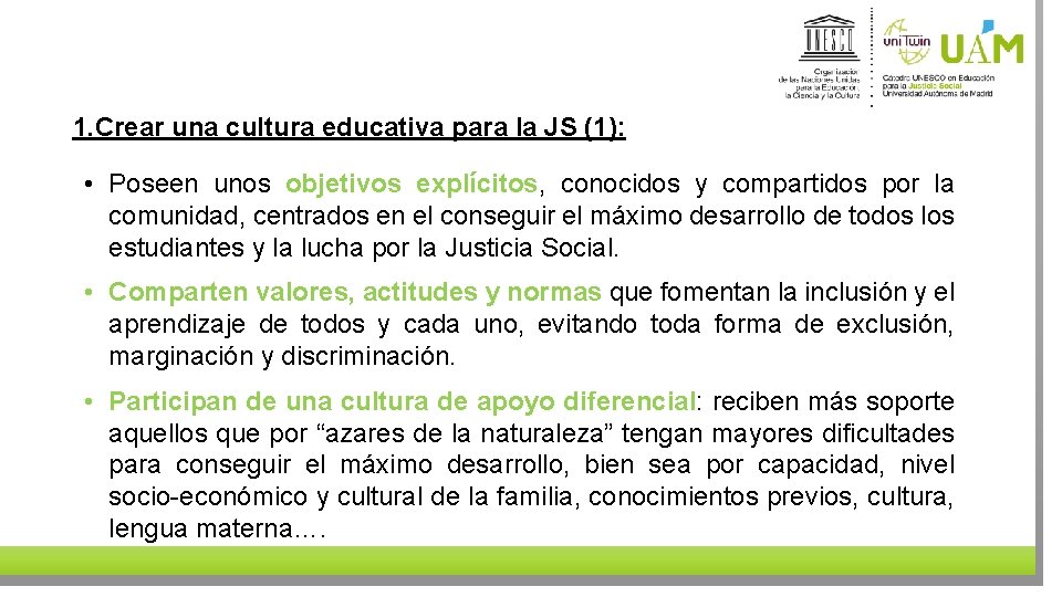 1. Crear una cultura educativa para la JS (1): • Poseen unos objetivos explícitos,