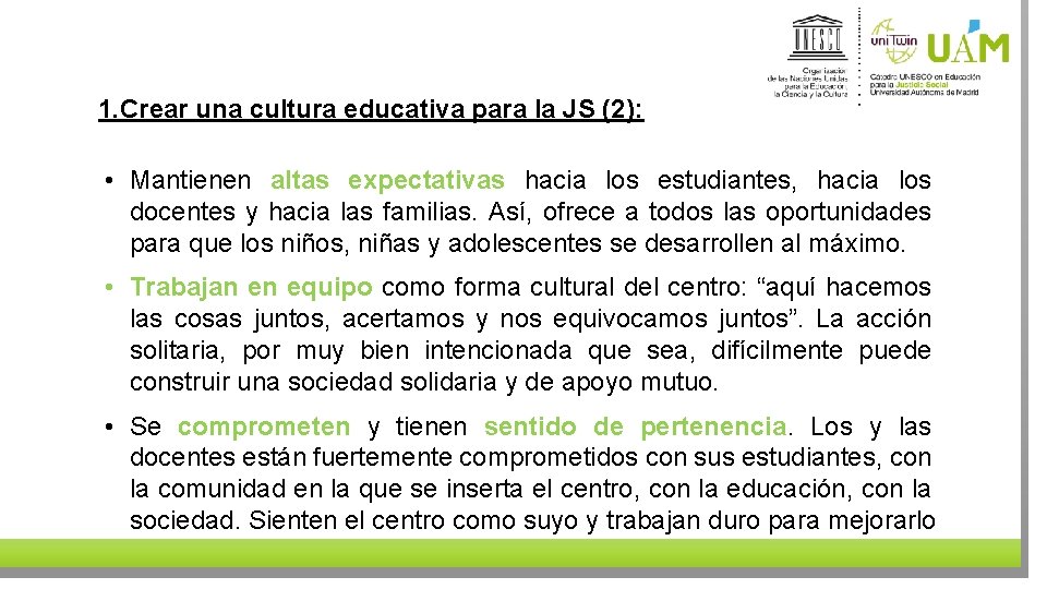 1. Crear una cultura educativa para la JS (2): • Mantienen altas expectativas hacia