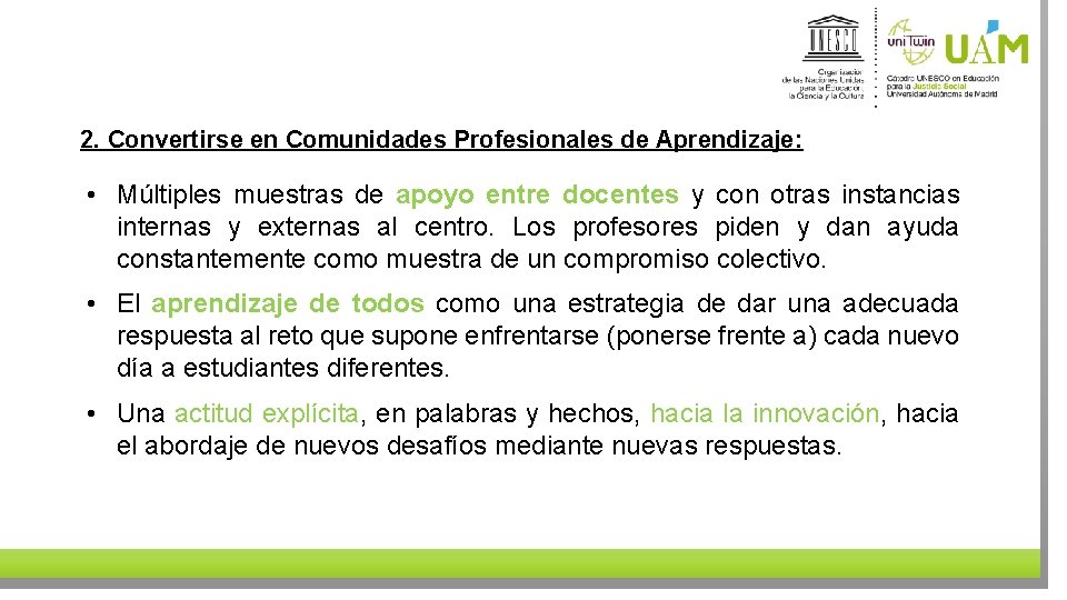 2. Convertirse en Comunidades Profesionales de Aprendizaje: • Múltiples muestras de apoyo entre docentes