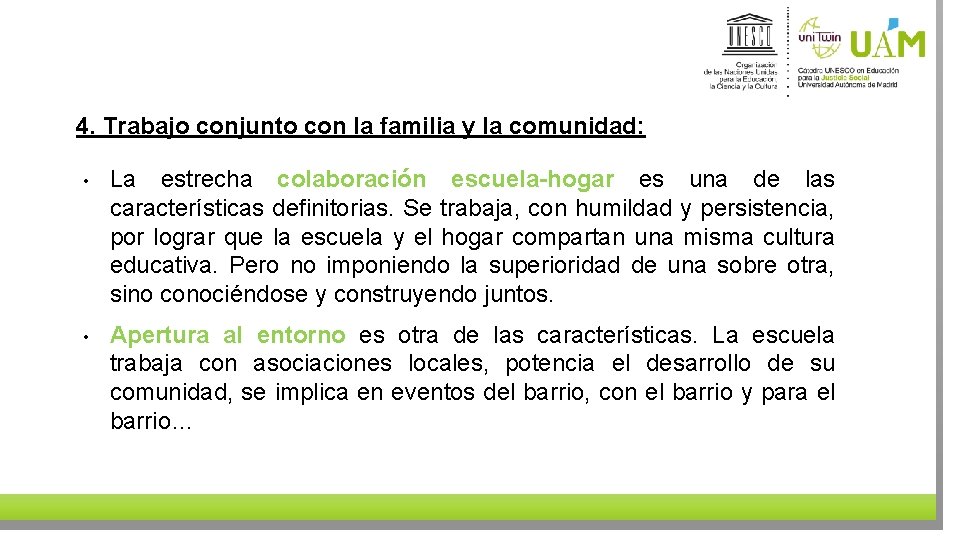 4. Trabajo conjunto con la familia y la comunidad: • La estrecha colaboración escuela-hogar