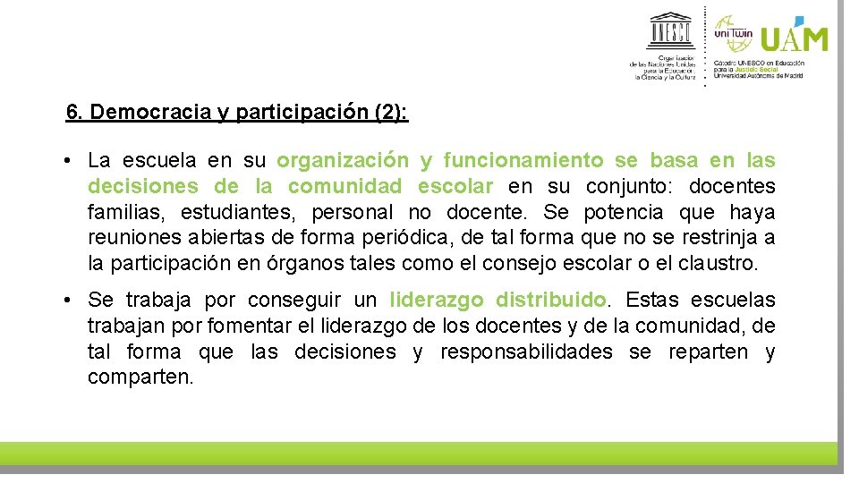 6. Democracia y participación (2): • La escuela en su organización y funcionamiento se