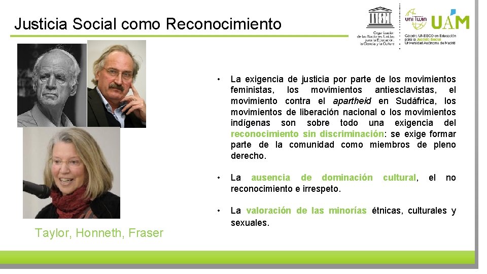 Justicia Social como Reconocimiento Taylor, Honneth, Fraser • La exigencia de justicia por parte