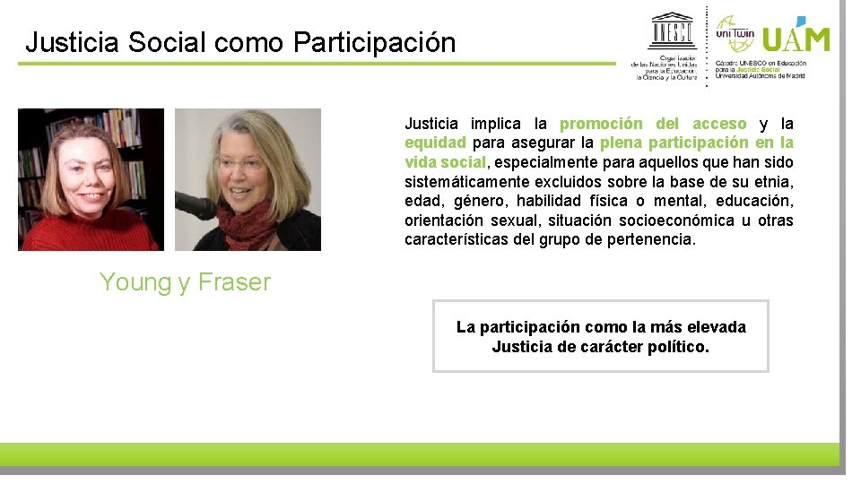 Justicia Social como Participación Justicia implica la promoción del acceso y la equidad para