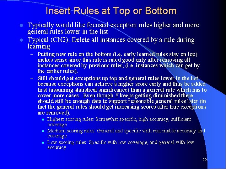 Insert Rules at Top or Bottom Typically would like focused exception rules higher and