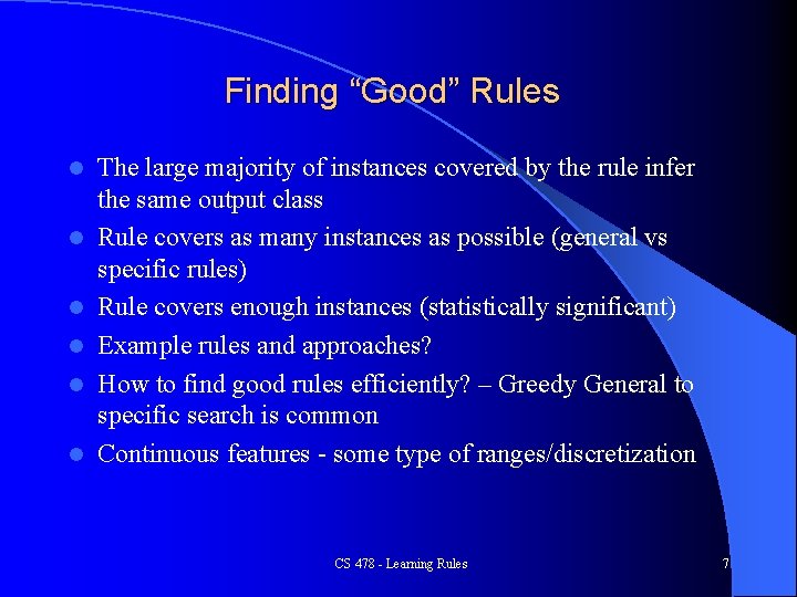 Finding “Good” Rules l l l The large majority of instances covered by the