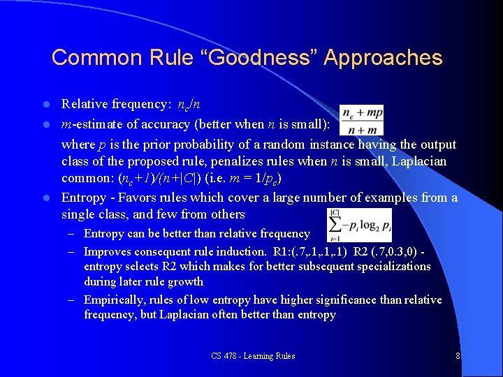 Common Rule “Goodness” Approaches Relative frequency: nc/n l m-estimate of accuracy (better when n