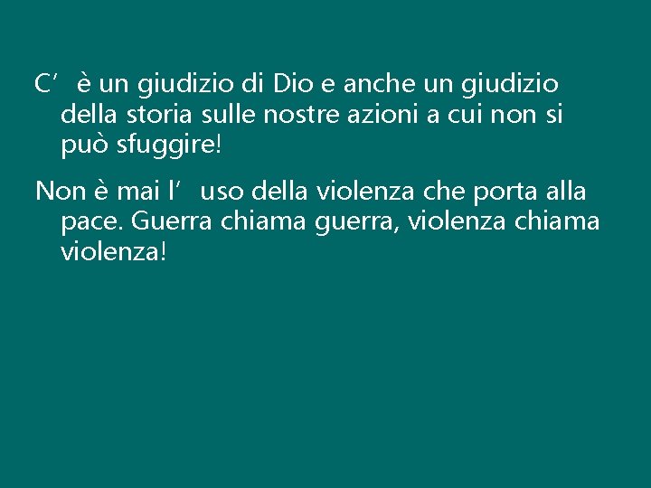 C’è un giudizio di Dio e anche un giudizio della storia sulle nostre azioni