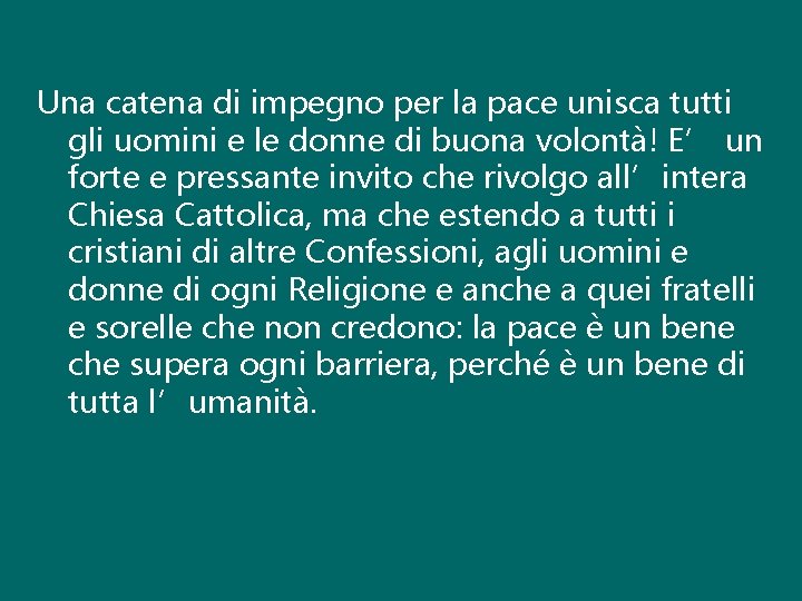 Una catena di impegno per la pace unisca tutti gli uomini e le donne