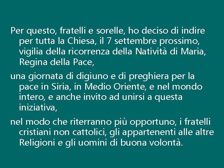 Per questo, fratelli e sorelle, ho deciso di indire per tutta la Chiesa, il