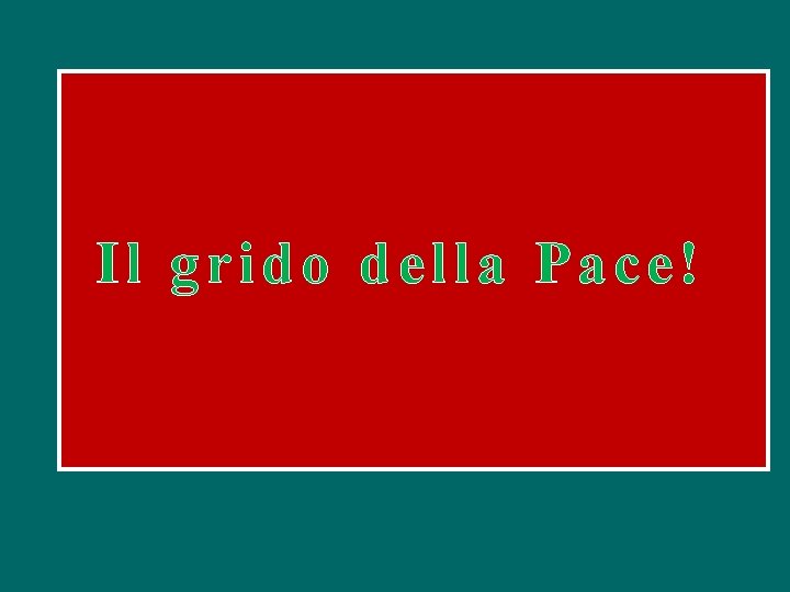 Il grido della Pace! 