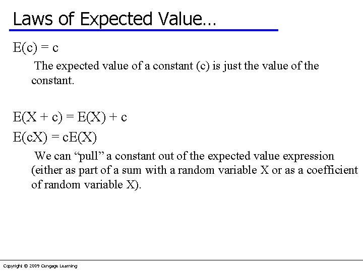 Laws of Expected Value… E(c) = c The expected value of a constant (c)