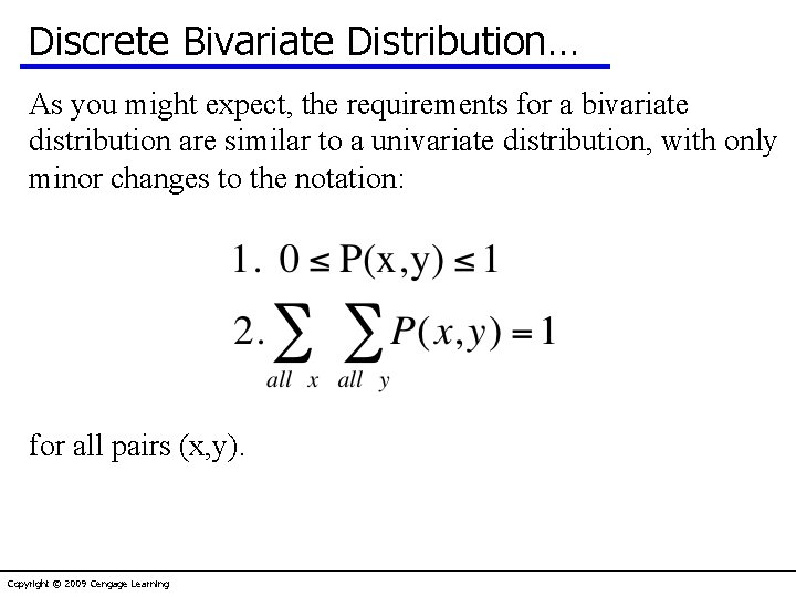 Discrete Bivariate Distribution… As you might expect, the requirements for a bivariate distribution are