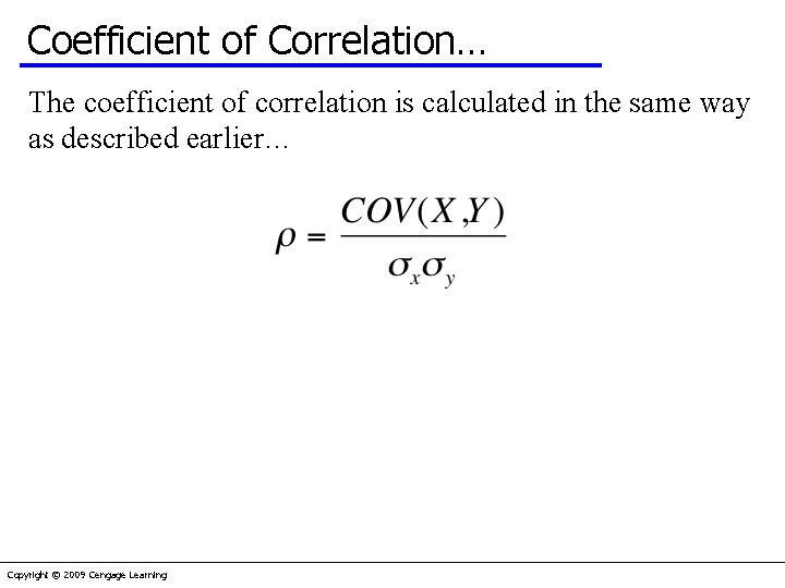 Coefficient of Correlation… The coefficient of correlation is calculated in the same way as