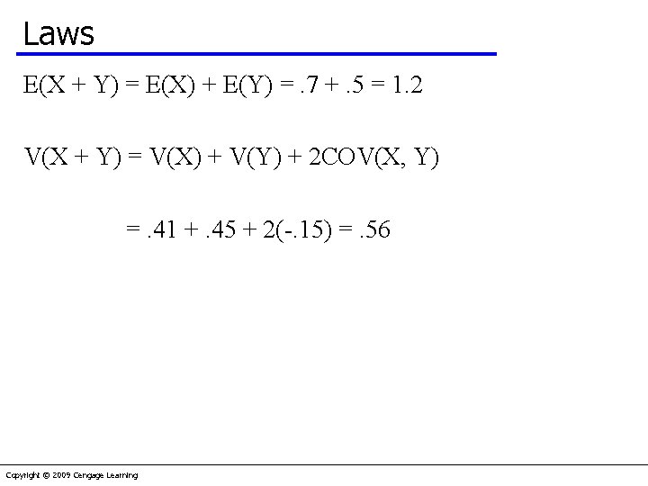 Laws E(X + Y) = E(X) + E(Y) =. 7 +. 5 = 1.