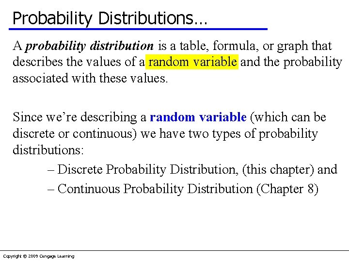 Probability Distributions… A probability distribution is a table, formula, or graph that describes the