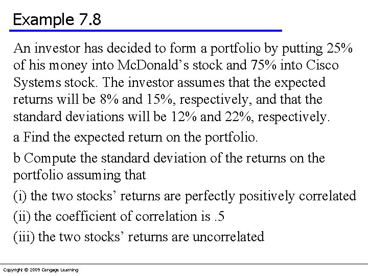 Example 7. 8 An investor has decided to form a portfolio by putting 25%