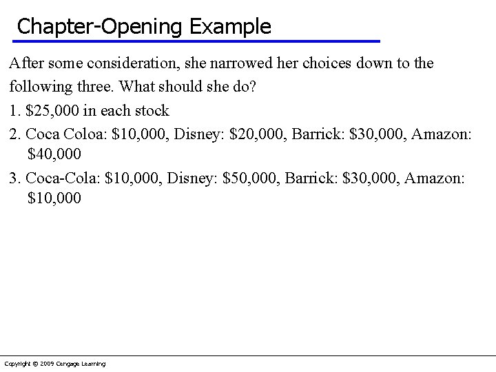 Chapter-Opening Example After some consideration, she narrowed her choices down to the following three.