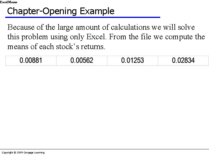 Excel Means Chapter-Opening Example Because of the large amount of calculations we will solve