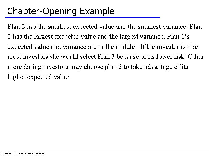Chapter-Opening Example Plan 3 has the smallest expected value and the smallest variance. Plan