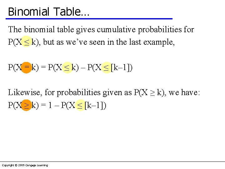 Binomial Table… The binomial table gives cumulative probabilities for P(X ≤ k), but as