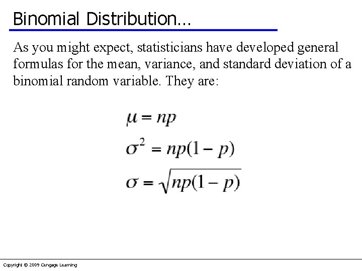 Binomial Distribution… As you might expect, statisticians have developed general formulas for the mean,