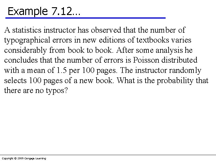 Example 7. 12… A statistics instructor has observed that the number of typographical errors