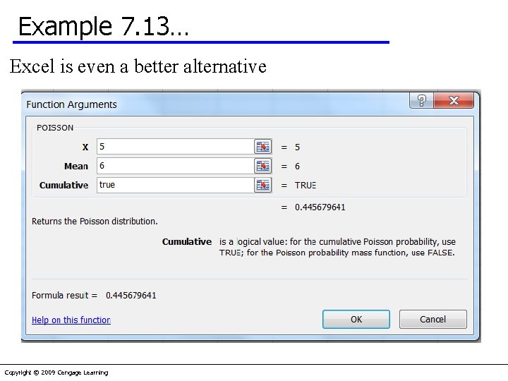 Example 7. 13… Excel is even a better alternative Copyright © 2009 Cengage Learning