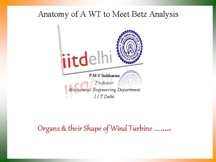 Anatomy of A WT to Meet Betz Analysis P M V Subbarao Professor Mechanical