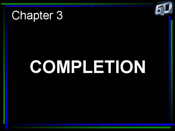 Chapter 3 COMPLETION 