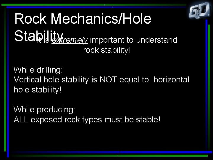 Rock Mechanics/Hole Stability It is extremely important to understand rock stability! While drilling: Vertical