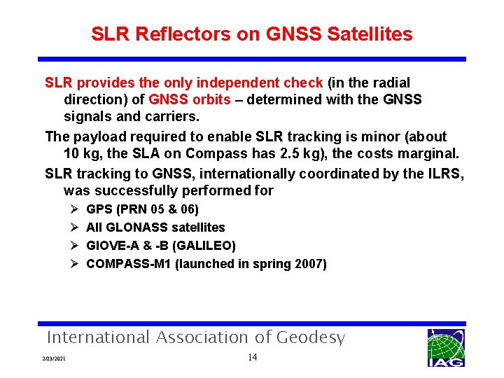 SLR Reflectors on GNSS Satellites SLR provides the only independent check (in the radial